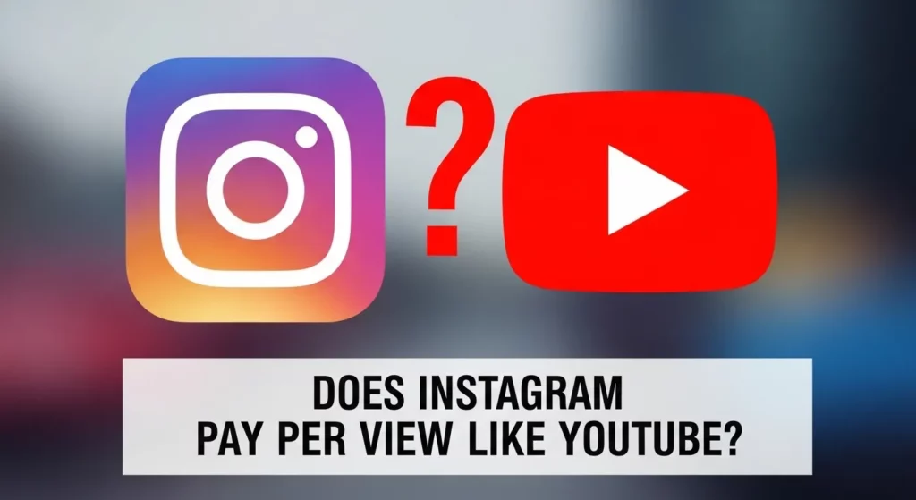 Does Instagram Pay Per View Like YouTube?